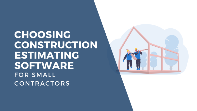 Choosing the Right Construction Estimating Software for Small Contractors